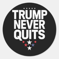 Trump Never Quits Patriotic Vote Trump 2024