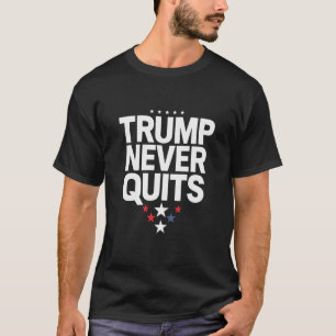 Trump Never Quits Patriotic Vote Trump 2024 T-Shirt