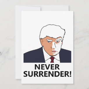 Trump Never Surrender Mug Shot Invitation
