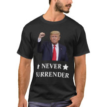 Trump Never Surrender T-Shirt