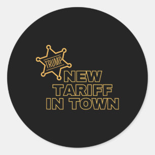 Trump New Tariff In Town Classic Round Sticker