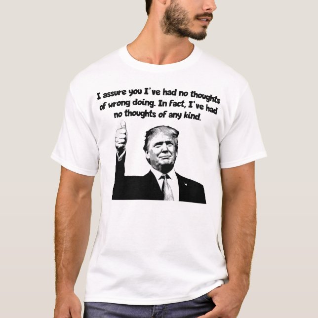 Trump - No thoughts of any kind T-Shirt (Front)
