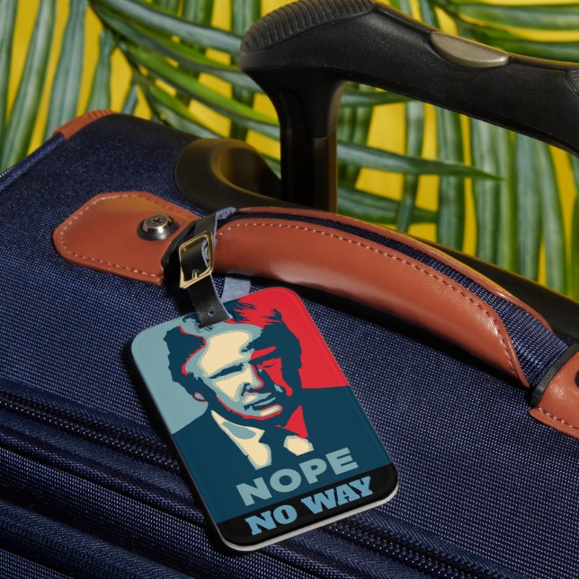 Trump Nope No Way Luggage Tag (Front Insitu 1)