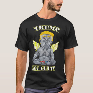 Trump Not Guilty Funny Donald Trump Make America G T-Shirt
