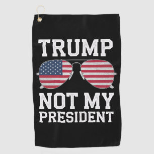 Trump Not My President Anti Trump Golf Towel