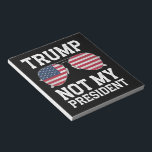 Trump Not My President Anti Trump Notepad<br><div class="desc">Trump Not My President Anti Trump</div>