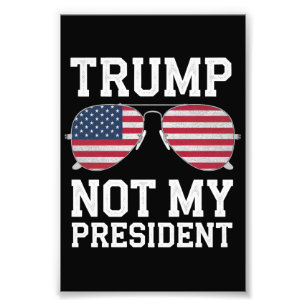 Trump Not My President Anti Trump Photo Print