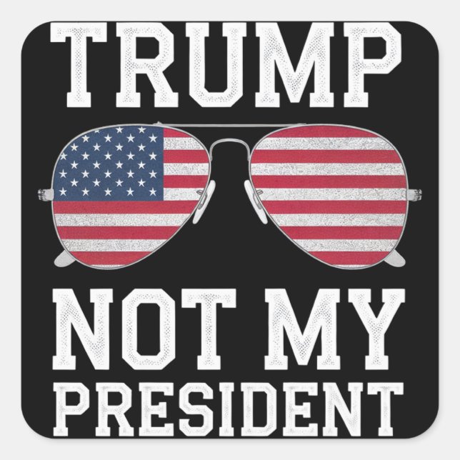 Trump Not My President Anti Trump Square Sticker (Front)