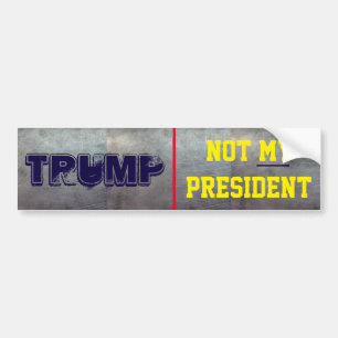 Trump. Not My President Bumper Sticker
