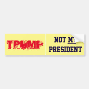 Trump. Not My President Bumper Sticker
