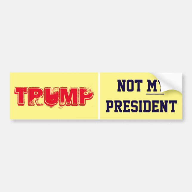 Trump. Not My President Bumper Sticker (Front)