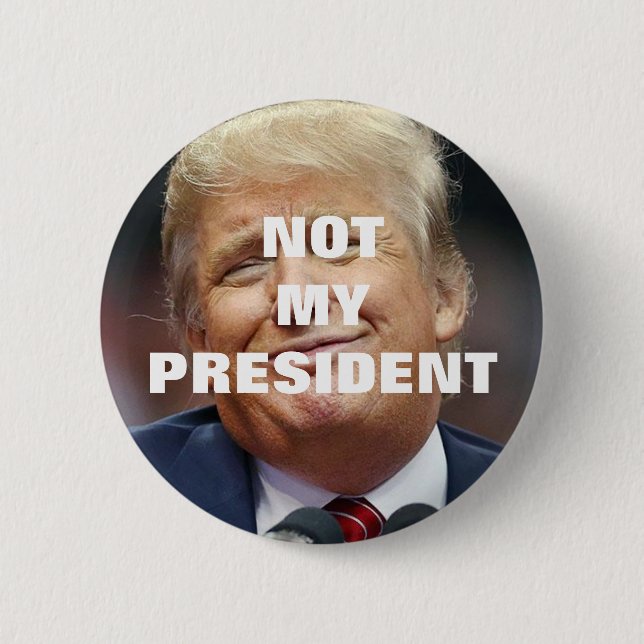 Trump Not My President Button (Front)