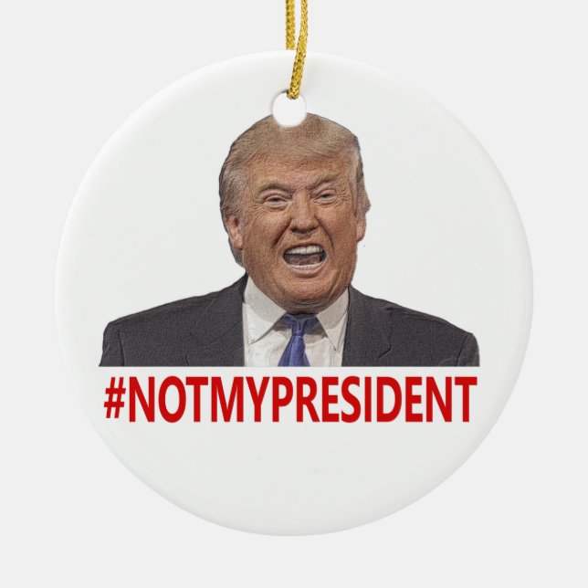 Trump, not my president! ceramic tree decoration (Front)