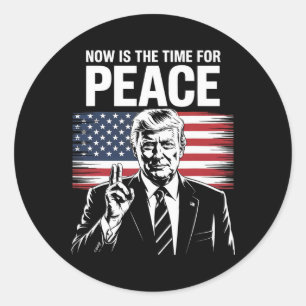 Trump- Now Is The Time For Peace 1 Classic Round Sticker