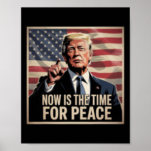 Trump- Now Is The Time For Peace  Poster