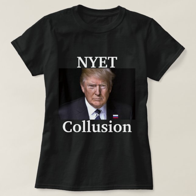 Trump Nyet Collusion Shirt (Design Front)