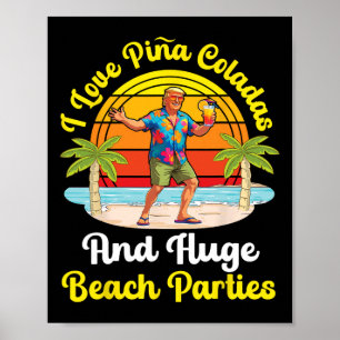 Trump On Beach I Love Pina Coladas And Huge Beach Poster