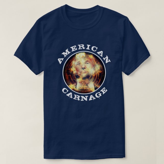 Trump on Fire "American Carnage" T-Shirt (Design Front)