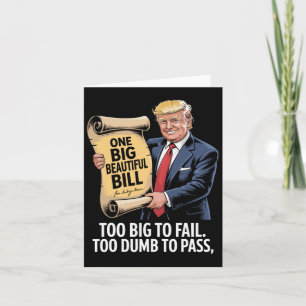 Trump One Big Beautiful Bill Too Big To Fail  Card