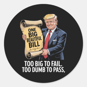 Trump One Big Beautiful Bill Too Big To Fail Classic Round Sticker