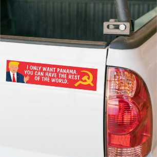Trump only wants Panama. Funny political cartoon Bumper Sticker