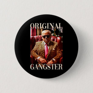 Trump Original Gangster Funny Donald Trump 2024  6 Cm Round Badge
