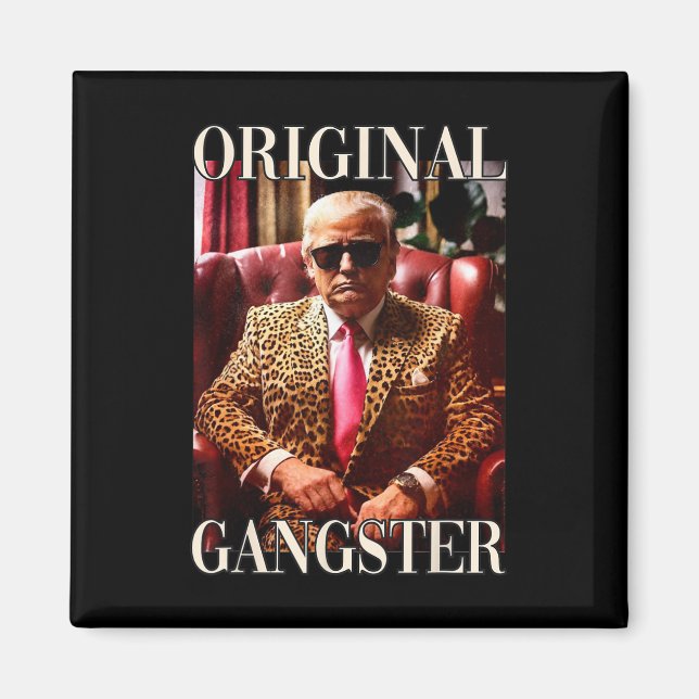Trump Original Gangster Funny Donald Trump 2024  Magnet (Front)