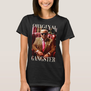 Trump Original Gangster Shirt Funny Mega Donald Tr