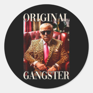 Trump Original Gangster Shirt Funny Mega Donald Tr Classic Round Sticker