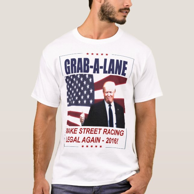 TRUMP PARODY - MAKE STREETRACING LEGAL AGAIN! T-Shirt (Front)