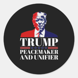 Trump Peacemaker And Unifier 1  Classic Round Sticker