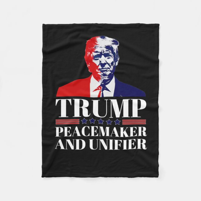 Trump Peacemaker And Unifier 1  Fleece Blanket (Front)