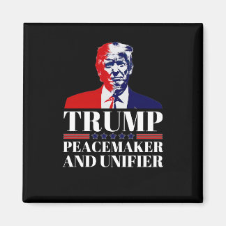 Trump Peacemaker And Unifier 1  Magnet