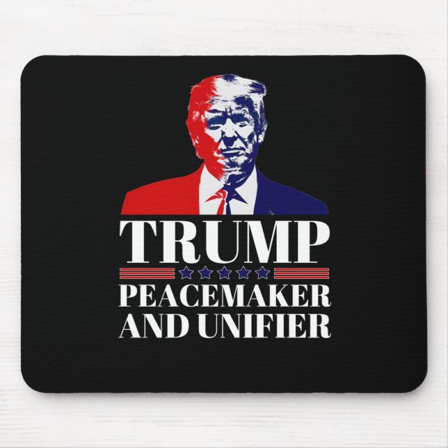 Trump Peacemaker And Unifier 1  Mouse Mat (Front)