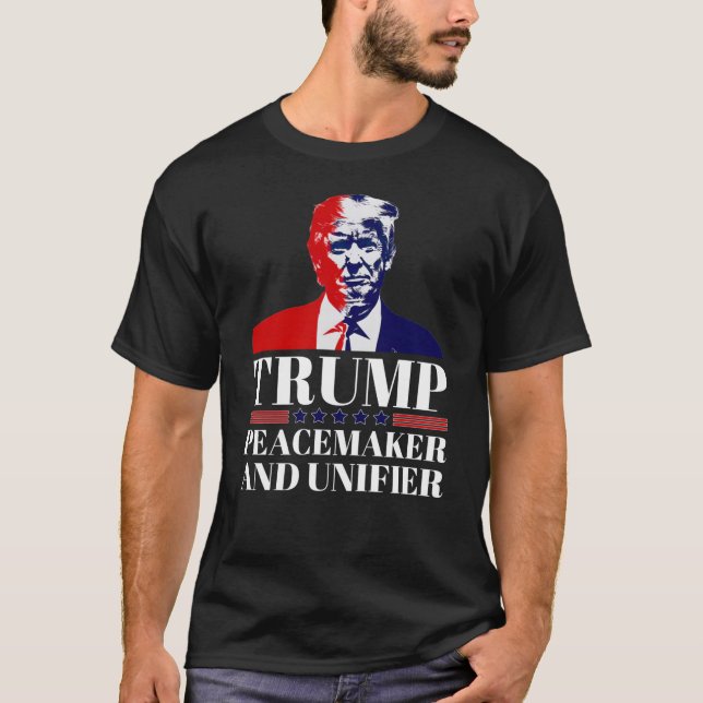 Trump Peacemaker And Unifier 1  T-Shirt (Front)