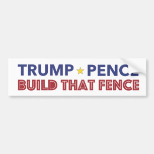 Trump Pence - Build That Fence Bumper Sticker