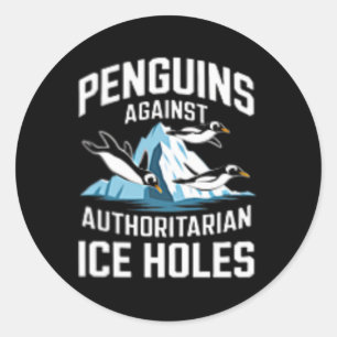 Trump Penguins Against Authoritarian Ice Holes Sta Classic Round Sticker