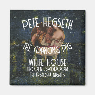 TRUMP PETE HEGSETH DANCING PIG WH MAGNET