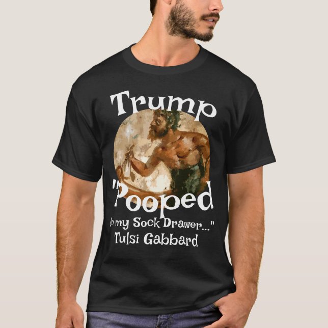 Trump Pooped in My Sock Drawer Tulsi Gabbard T-Shirt (Front)