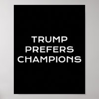 Trump Prefers Champions – Funny Political Satire