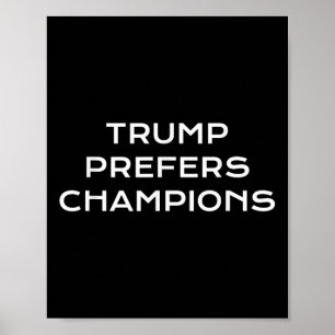 Trump Prefers Champions – Funny Political Satire Poster