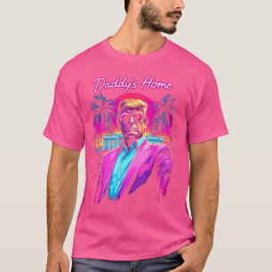 Trump President 2024 Tee Funny Daddy'S Home Trump