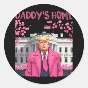Trump President Again Daddy's Home Take America Ck Classic Round Sticker