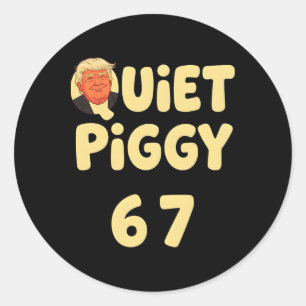 Trump Quiet Piggy Funny Political Meme Pig Lover O Classic Round Sticker