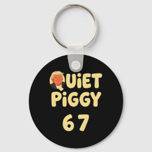 Trump Quiet Piggy Funny Political Meme Pig Lover O Key Ring