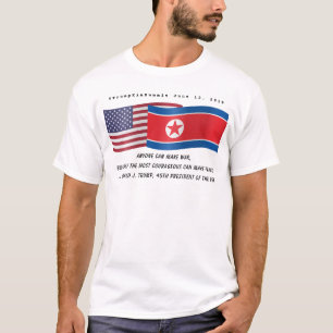 Trump Quote during Summit with Kim Jong un June 12 T-Shirt