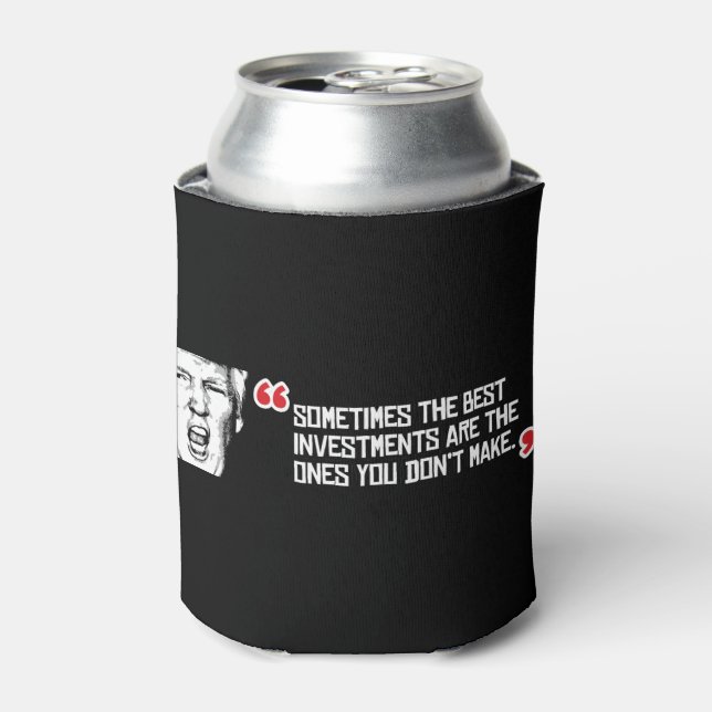 Trump Quote - Sometimes the best investments are t Can Cooler (Can Front)