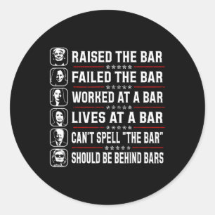 Trump Raised The Bar And Failed The Bar  Classic Round Sticker