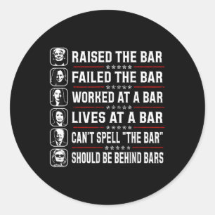 Trump Raised The Bar And Failed The Bar Classic Round Sticker