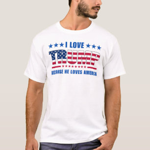 Trump Rally I Love Trump Because He Loves America T-Shirt